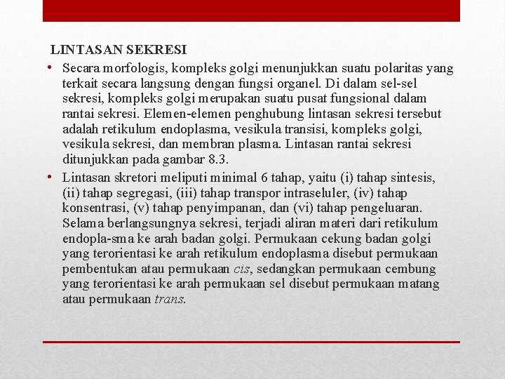 LINTASAN SEKRESI • Secara morfologis, kompleks golgi menunjukkan suatu polaritas yang terkait secara langsung