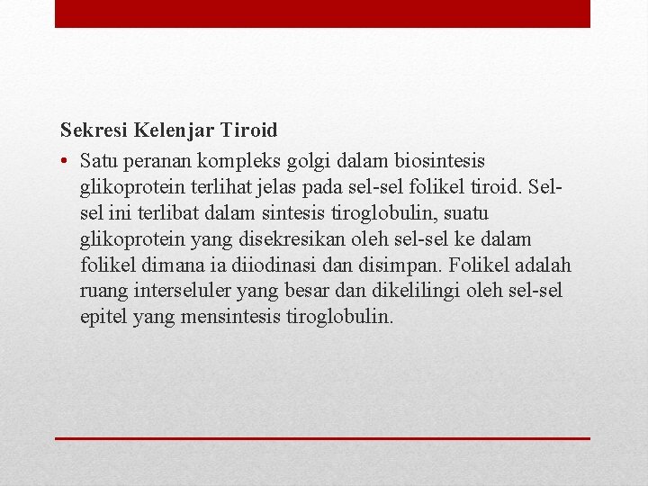 Sekresi Kelenjar Tiroid • Satu peranan kompleks golgi dalam biosintesis glikoprotein terlihat jelas pada