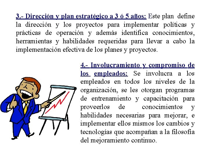 3. - Dirección y plan estratégico a 3 ó 5 años: Este plan define