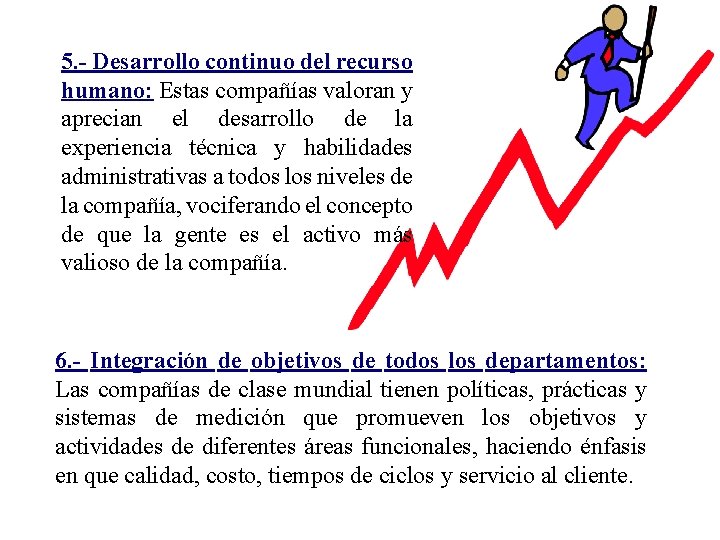 5. - Desarrollo continuo del recurso humano: Estas compañías valoran y aprecian el desarrollo