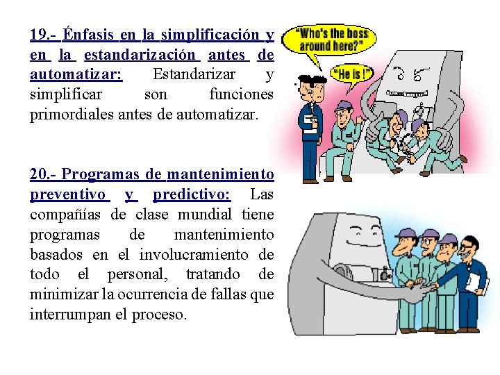19. - Énfasis en la simplificación y en la estandarización antes de automatizar: Estandarizar