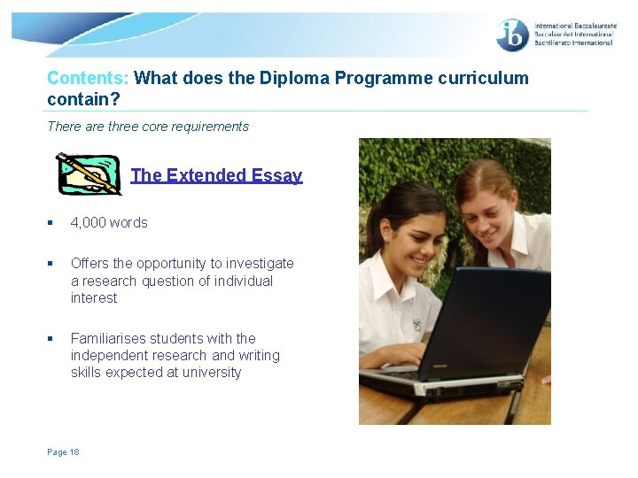 Contents: What does the Diploma Programme curriculum contain? There are three core requirements The Contents: What does the Diploma Programme curriculum contain? There are three core requirements The