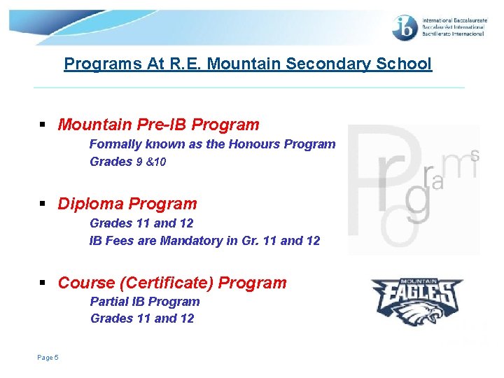 Programs At R. E. Mountain Secondary School § Mountain Pre-IB Program Formally known as Programs At R. E. Mountain Secondary School § Mountain Pre-IB Program Formally known as