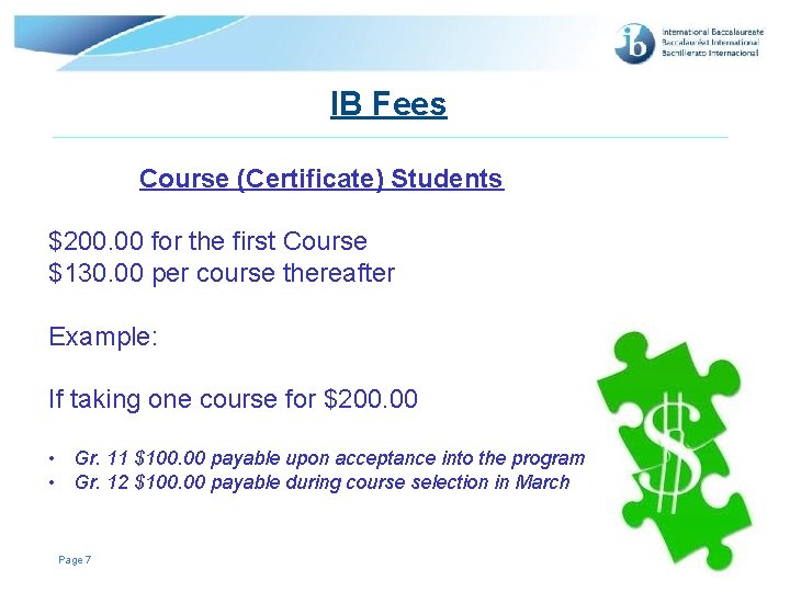 IB Fees Course (Certificate) Students $200. 00 for the first Course $130. 00 per IB Fees Course (Certificate) Students $200. 00 for the first Course $130. 00 per