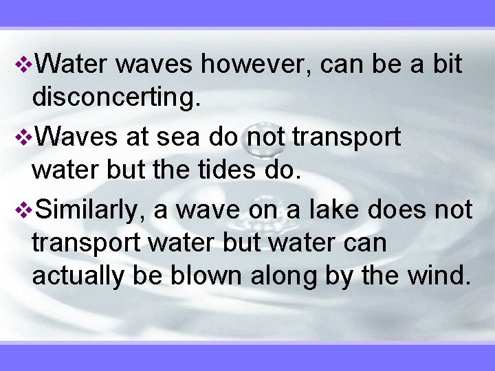 v. Water waves however, can be a bit disconcerting. v. Waves at sea do