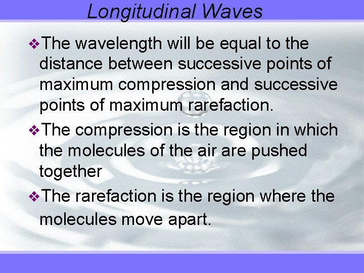 Longitudinal Waves v. The wavelength will be equal to the distance between successive points