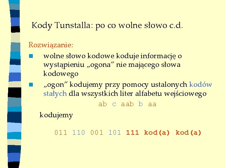 Kody Tunstalla: po co wolne słowo c. d. Rozwiązanie: n wolne słowo kodowe koduje