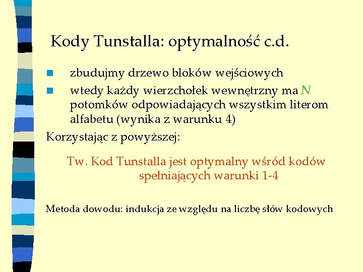 Kody Tunstalla: optymalność c. d. zbudujmy drzewo bloków wejściowych n wtedy każdy wierzchołek wewnętrzny