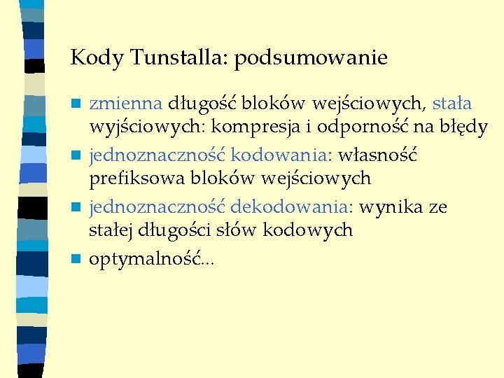 Kody Tunstalla: podsumowanie zmienna długość bloków wejściowych, stała wyjściowych: kompresja i odporność na błędy