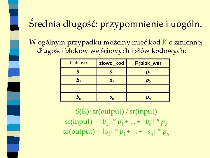 Średnia długość: przypomnienie i uogóln. W ogólnym przypadku możemy mieć kod K o zmiennej