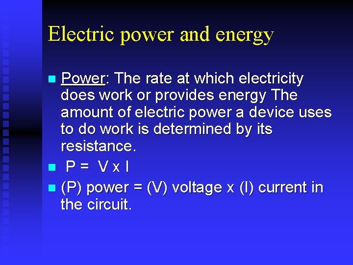 Electric power and energy Power: The rate at which electricity does work or provides