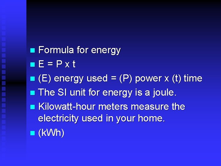 Formula for energy n. E=Pxt n (E) energy used = (P) power x (t)