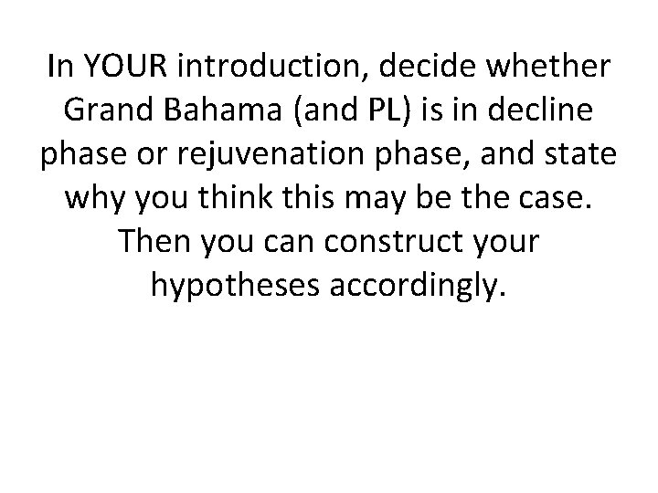 In YOUR introduction, decide whether Grand Bahama (and PL) is in decline phase or