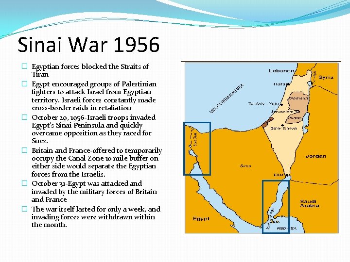 Sinai War 1956 � Egyptian forces blocked the Straits of Tiran � Egypt encouraged