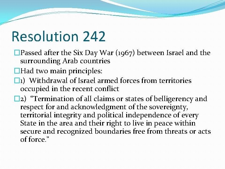 Resolution 242 �Passed after the Six Day War (1967) between Israel and the surrounding