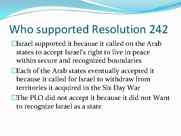 Who supported Resolution 242 �Israel supported it because it called on the Arab states