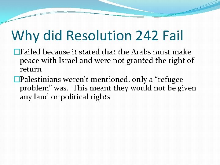 Why did Resolution 242 Fail �Failed because it stated that the Arabs must make