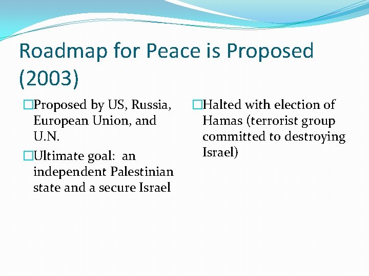 Roadmap for Peace is Proposed (2003) �Proposed by US, Russia, European Union, and U.