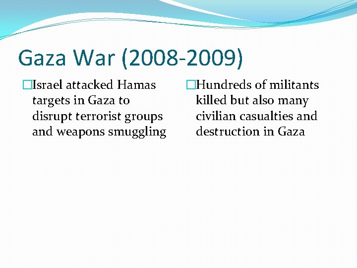 Gaza War (2008 -2009) �Israel attacked Hamas targets in Gaza to disrupt terrorist groups