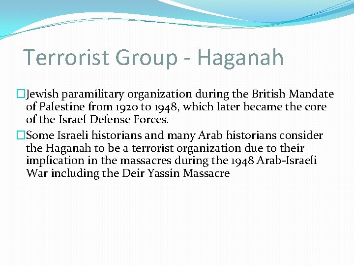 Terrorist Group - Haganah �Jewish paramilitary organization during the British Mandate of Palestine from