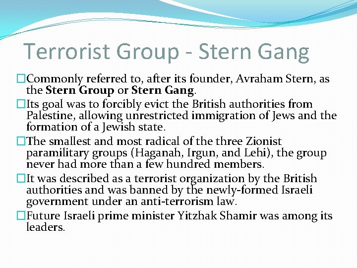 Terrorist Group - Stern Gang �Commonly referred to, after its founder, Avraham Stern, as