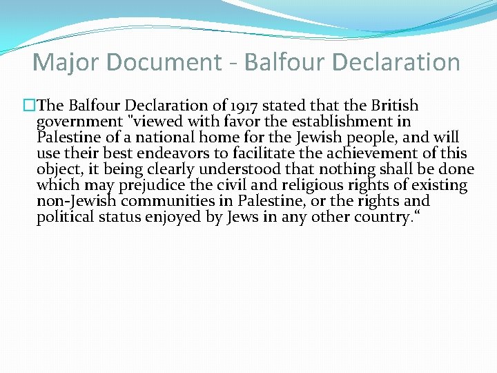 Major Document - Balfour Declaration �The Balfour Declaration of 1917 stated that the British