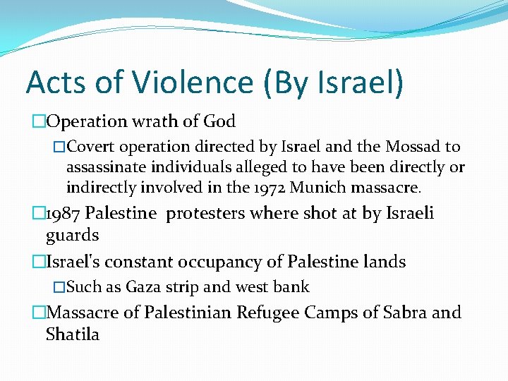 Acts of Violence (By Israel) �Operation wrath of God �Covert operation directed by Israel