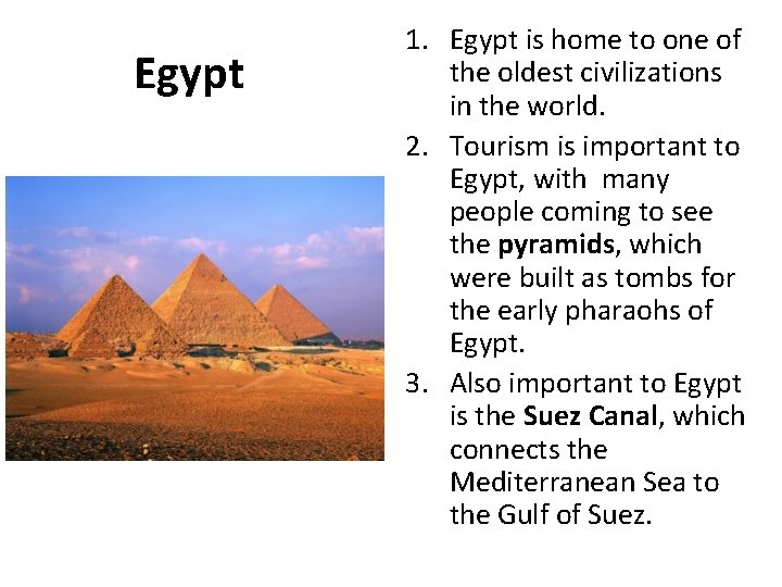 Egypt 1. Egypt is home to one of the oldest civilizations in the world.