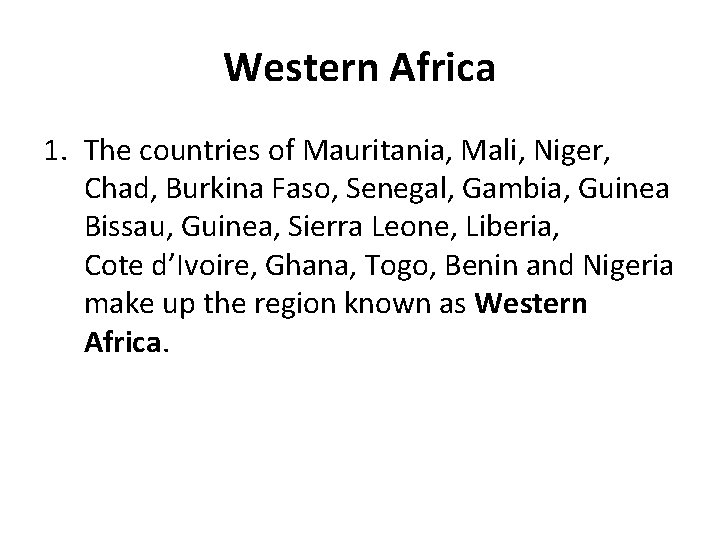 Western Africa 1. The countries of Mauritania, Mali, Niger, Chad, Burkina Faso, Senegal, Gambia,