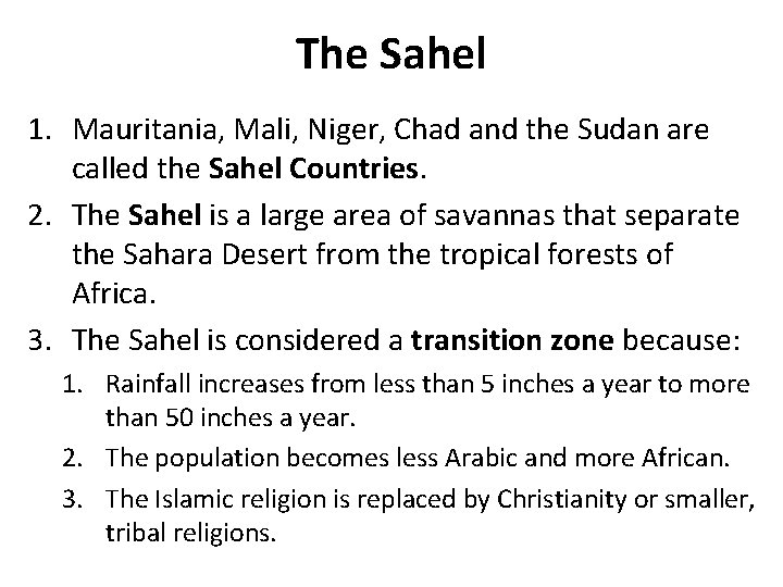 The Sahel 1. Mauritania, Mali, Niger, Chad and the Sudan are called the Sahel