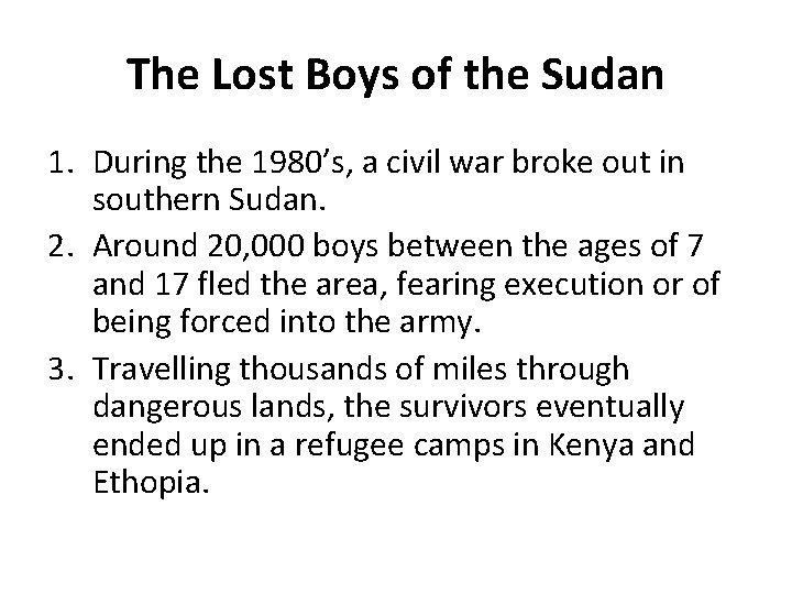 The Lost Boys of the Sudan 1. During the 1980’s, a civil war broke