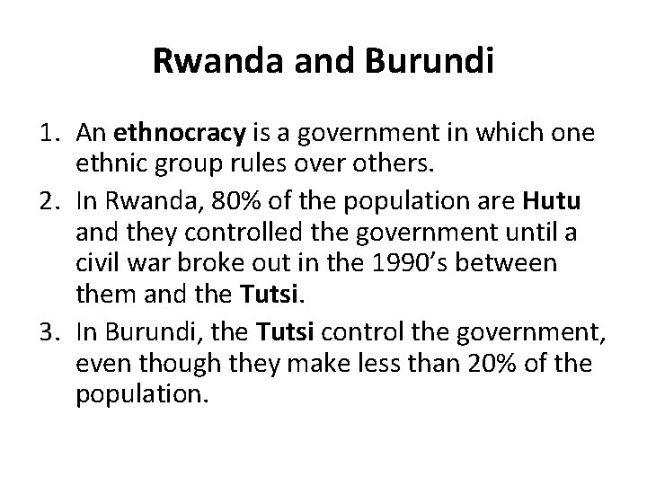 Rwanda and Burundi 1. An ethnocracy is a government in which one ethnic group