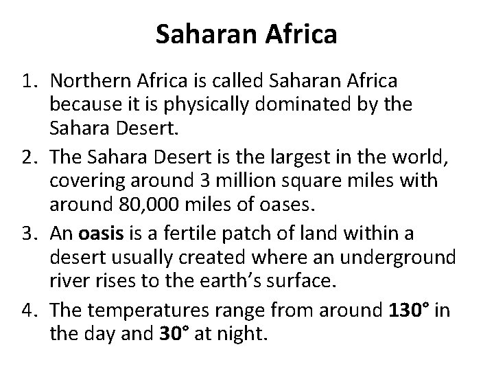 Saharan Africa 1. Northern Africa is called Saharan Africa because it is physically dominated