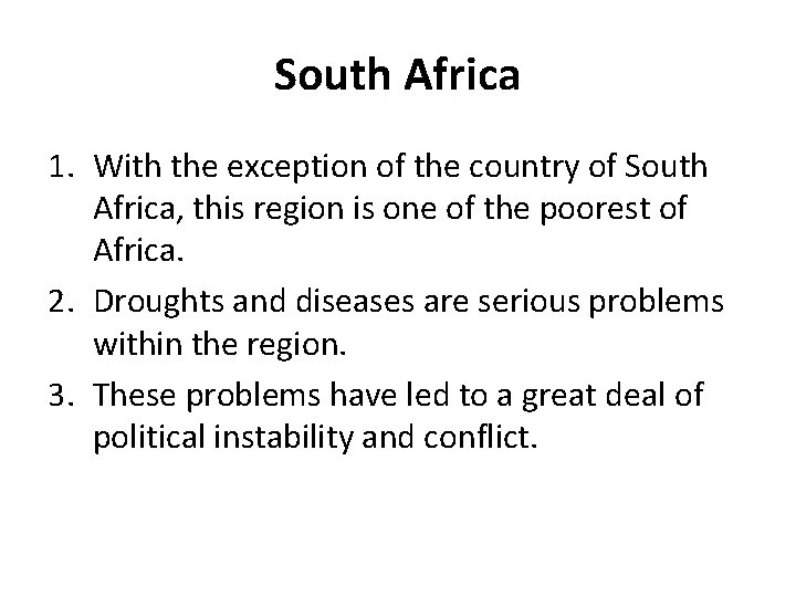 South Africa 1. With the exception of the country of South Africa, this region