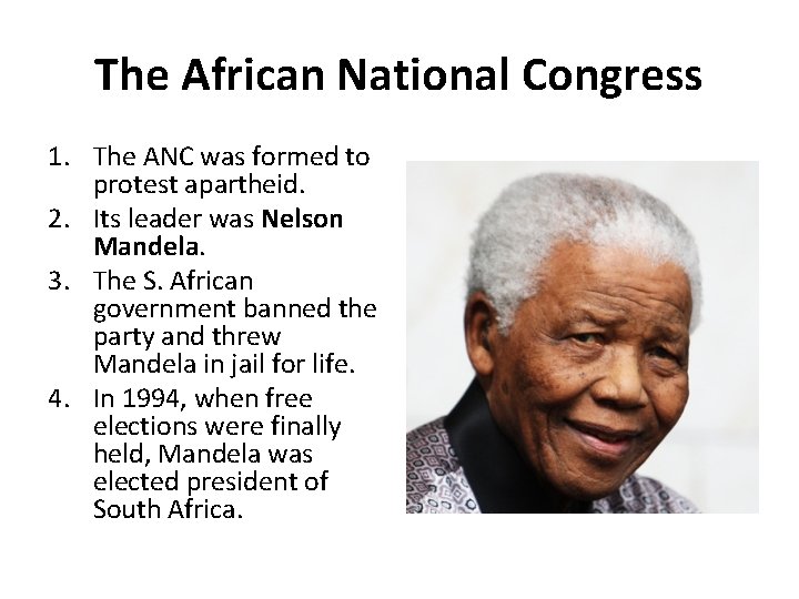 The African National Congress 1. The ANC was formed to protest apartheid. 2. Its
