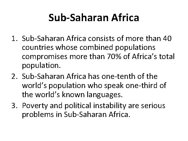 Sub-Saharan Africa 1. Sub-Saharan Africa consists of more than 40 countries whose combined populations