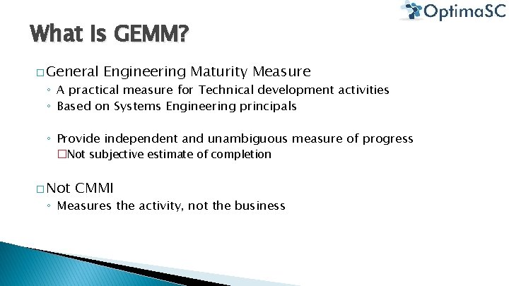 What is GEMM? � General Engineering Maturity Measure ◦ A practical measure for Technical What is GEMM? � General Engineering Maturity Measure ◦ A practical measure for Technical