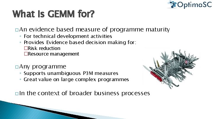 What is GEMM for? � An evidence based measure of programme maturity ◦ For What is GEMM for? � An evidence based measure of programme maturity ◦ For