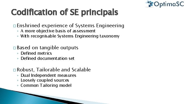 Codification of SE principals � Enshrined experience of Systems Engineering ◦ A more objective Codification of SE principals � Enshrined experience of Systems Engineering ◦ A more objective
