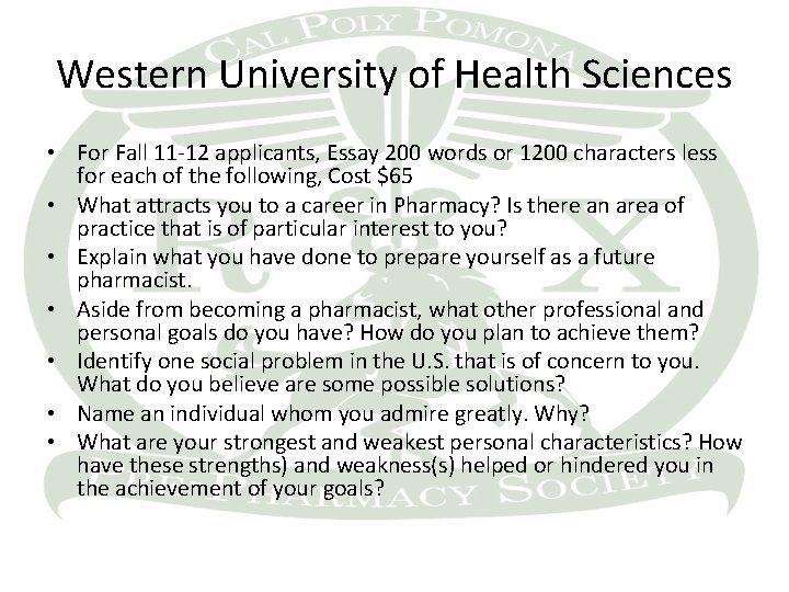 Western University of Health Sciences • For Fall 11 -12 applicants, Essay 200 words