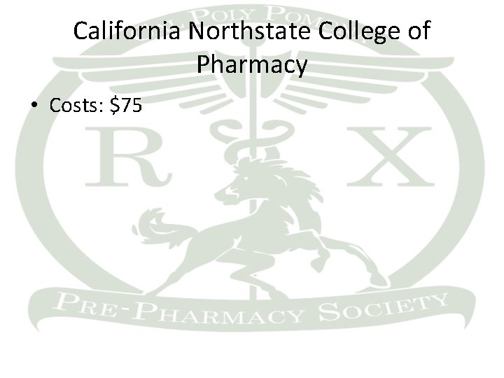 California Northstate College of Pharmacy • Costs: $75 