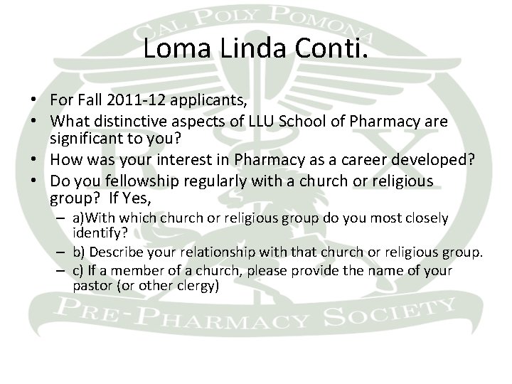 Loma Linda Conti. • For Fall 2011 -12 applicants, • What distinctive aspects of