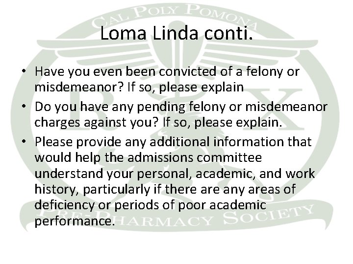 Loma Linda conti. • Have you even been convicted of a felony or misdemeanor?