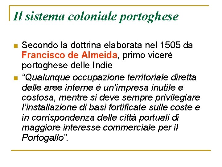 Il sistema coloniale portoghese n n Secondo la dottrina elaborata nel 1505 da Francisco