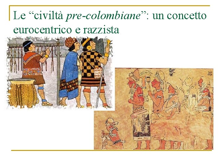 Le “civiltà pre-colombiane”: un concetto eurocentrico e razzista 