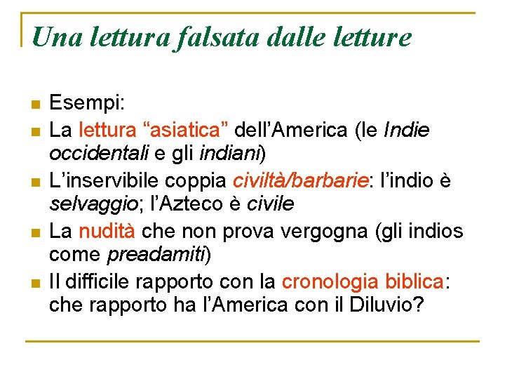 Una lettura falsata dalle letture n n n Esempi: La lettura “asiatica” dell’America (le