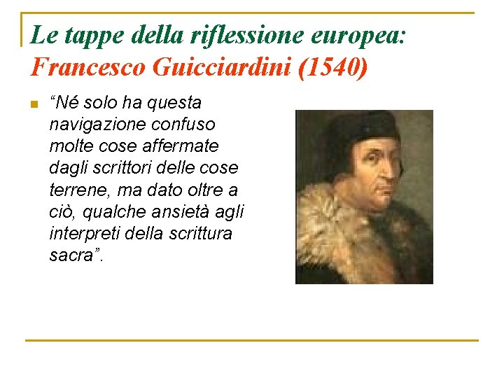 Le tappe della riflessione europea: Francesco Guicciardini (1540) n “Né solo ha questa navigazione