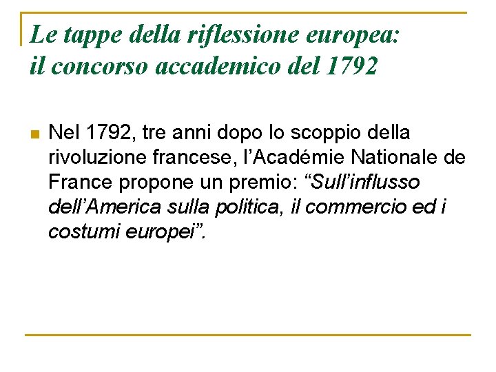 Le tappe della riflessione europea: il concorso accademico del 1792 n Nel 1792, tre
