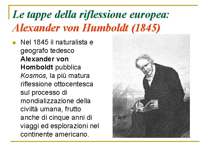Le tappe della riflessione europea: Alexander von Humboldt (1845) n Nel 1845 il naturalista