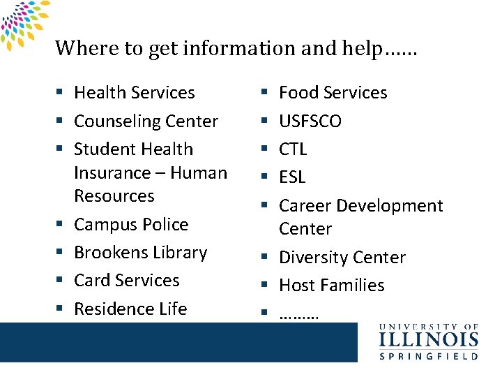 Where to get information and help…… § Health Services § Counseling Center § Student